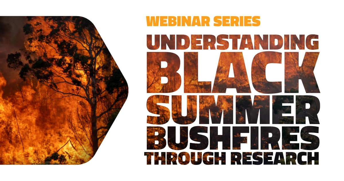Webinar series: Understanding the Black Summer bushfires through ...